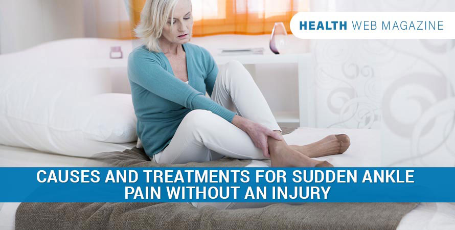 Sudden Ankle Pain Without an Injury – Causes & Symptoms