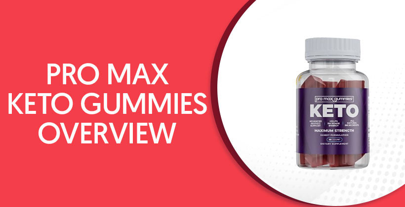 Pro Max Keto Gummies