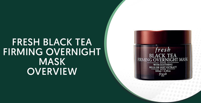 Fresh Black Tea Firming Overnight Mask