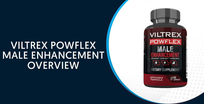 Viltrex Powflex Male Enhancement