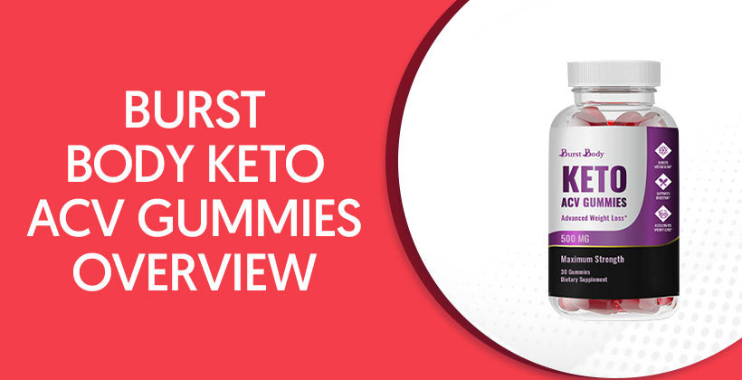 Burst Body Keto ACV Gummies