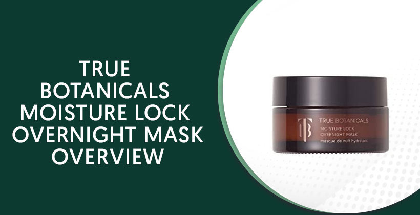 True Botanicals Moisture Lock Overnight Mask