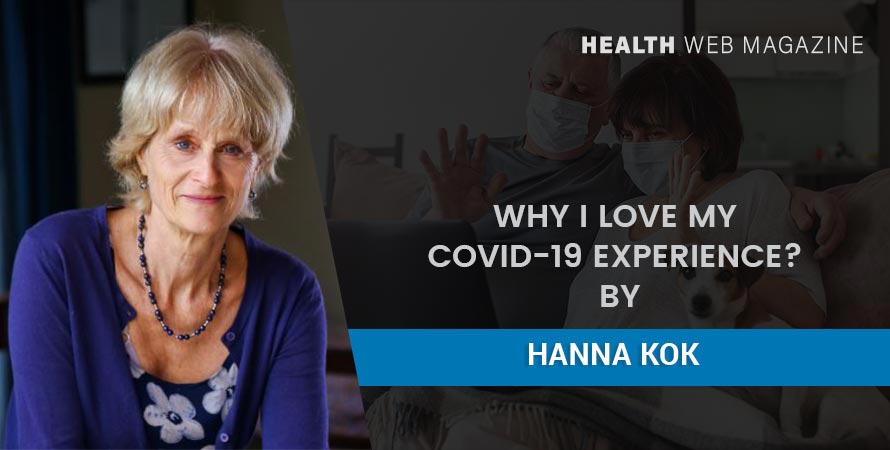 Why I love my COVID-19 experience? By Hanna Kok