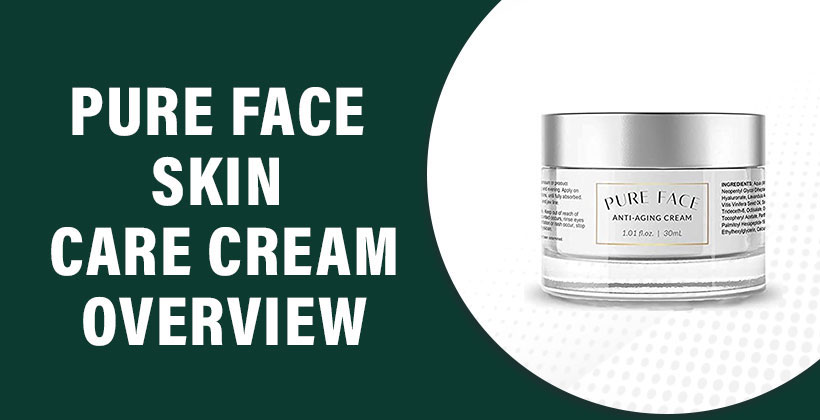 Pure Face Skin Care Cream